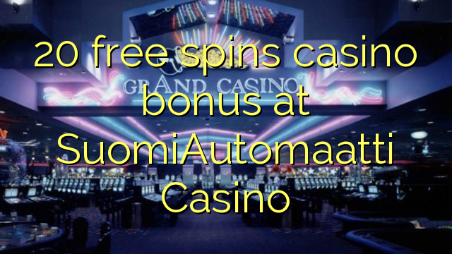 20 free spins casino bonus at SuomiAutomaatti Casino