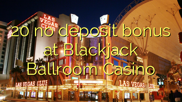20 ingen innskuddsbonus på Blackjack Ballroom Casino