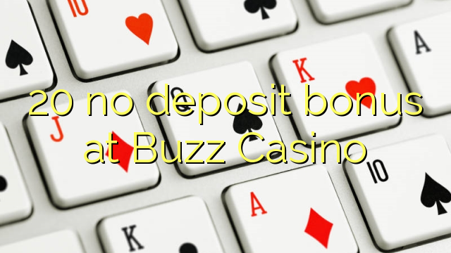 "20" nėra indėlių bonuso "Buzz Casino"