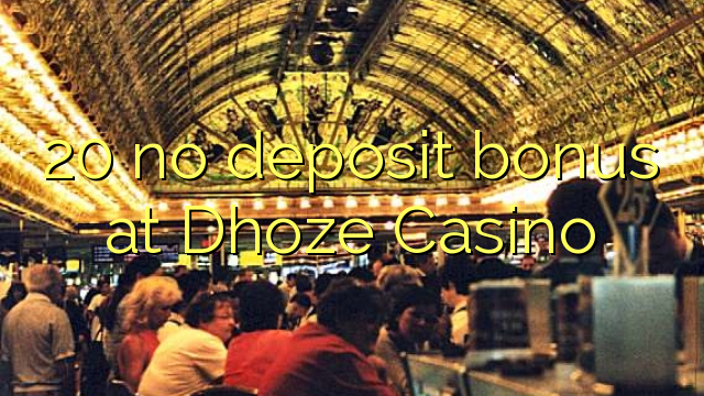 20 kahore bonus tāpui i Dhoze Casino