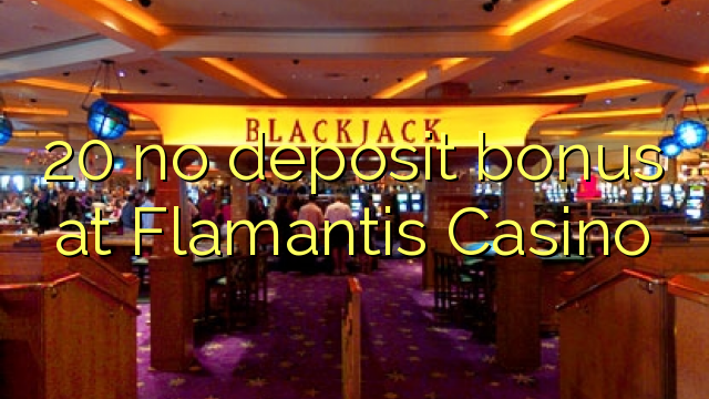 20 no deposit bonus at Flamantis Casino