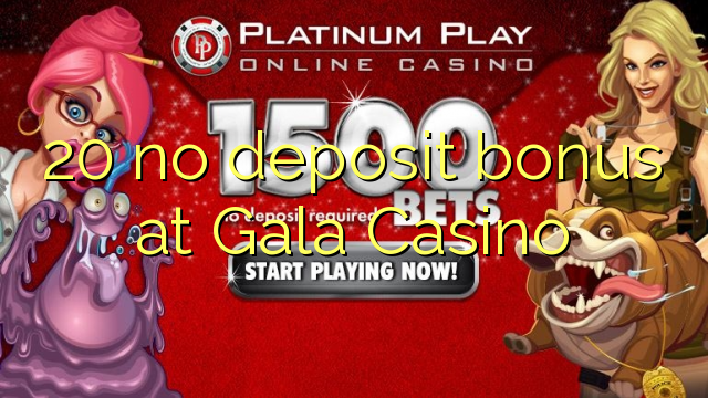 20 tidak memiliki bonus deposit di Gala Casino