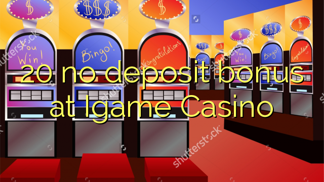 20 no deposit bonus at Igame Casino