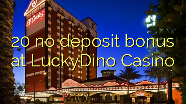 20 no deposit bonus at LuckyDino Casino