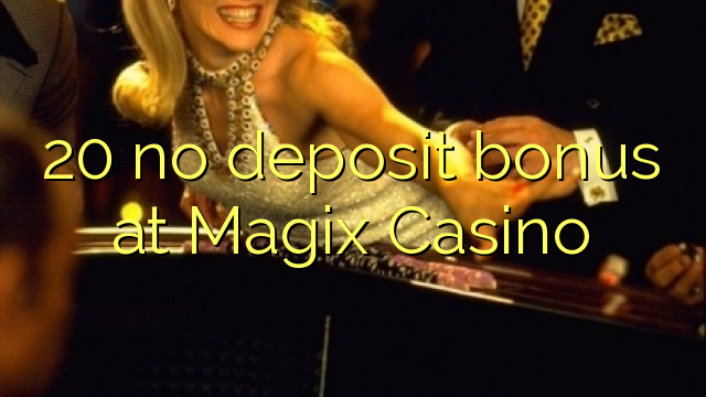 20 ingen indbetalingsbonus hos Magix Casino