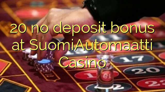 20 no deposit bonus at SuomiAutomaatti Casino