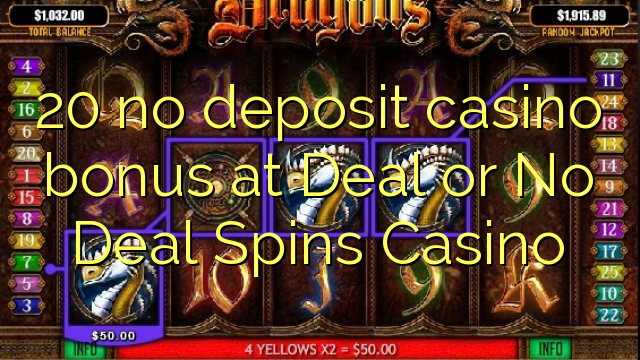 20 no deposit casino bonus at Deal or No Deal Spins Casino