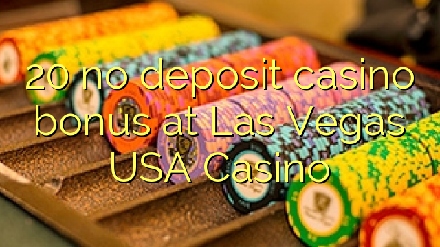 20 ùn Bonus Casinò accontu in Las Vegas, USA Casino