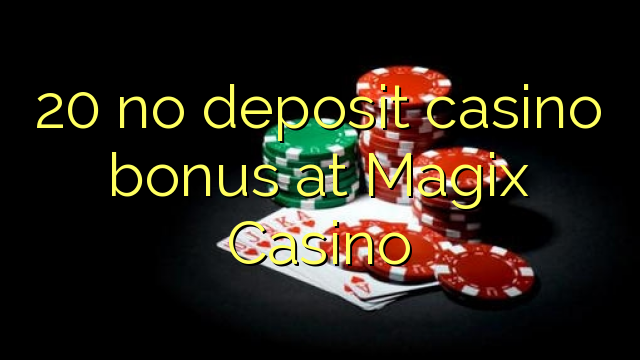 20 no deposit casino bonus at Magix Casino