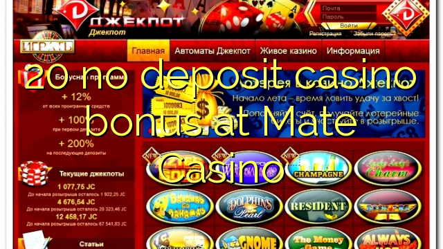 20 euweuh deposit kasino bonus di mate Kasino