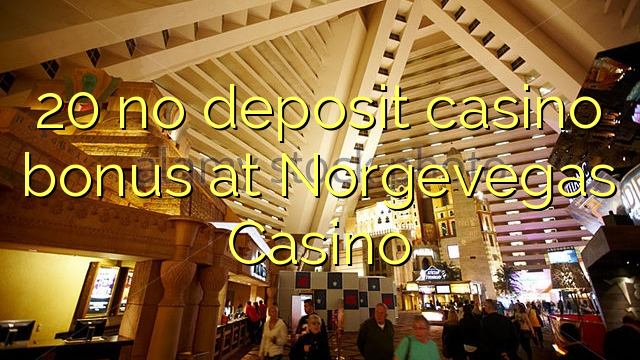 20 no deposit casino bonus at Norgevegas Casino