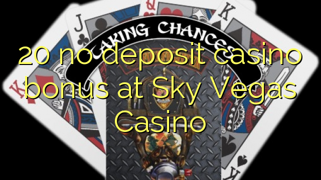 20 no deposit casino bonus at Sky Vegas Casino