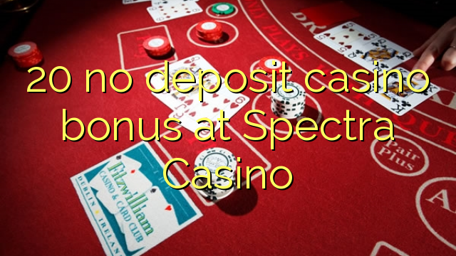 20 tiada bonus kasino deposit di Spectra Casino