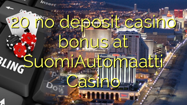 20 no deposit casino bonus at SuomiAutomaatti Casino