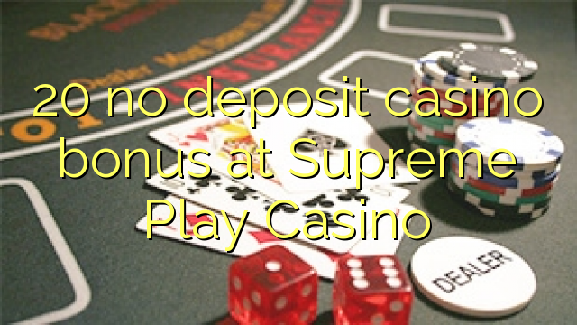 20 nema bonusa za kasino u Supreme Play Casinou