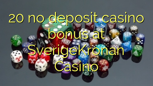 20 geen storting casino bonus bij SverigeKronan Casino