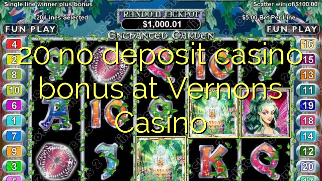 20 no deposit casino bonus at Vernons Casino