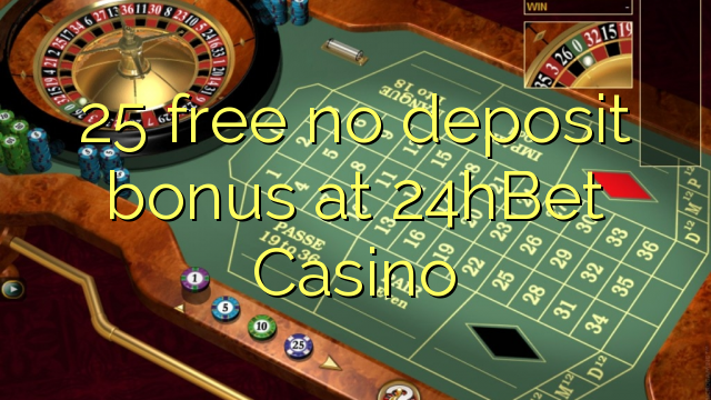 25 free no deposit bonus at 24hBet Casino