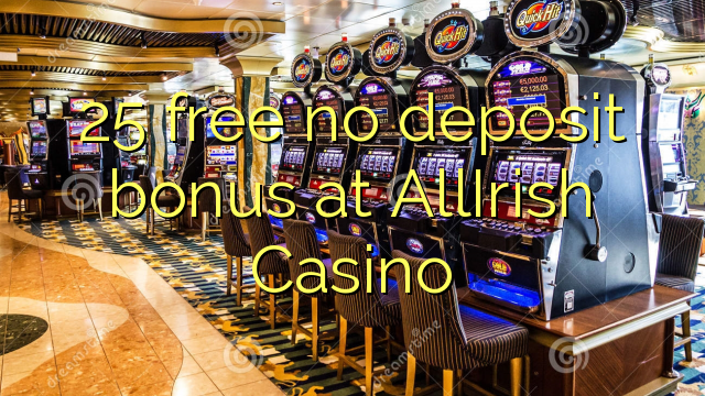 25 besplatno No deposit bonus na AllIrish Casino