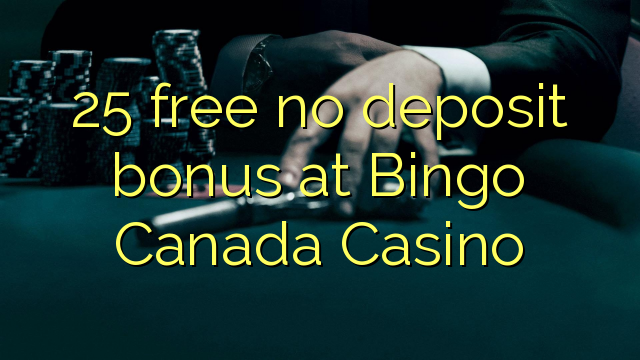 25 gratis bonus zonder storting bij Bingo Canada Casino