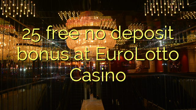 EuroLotto赌场的25免费存款奖金