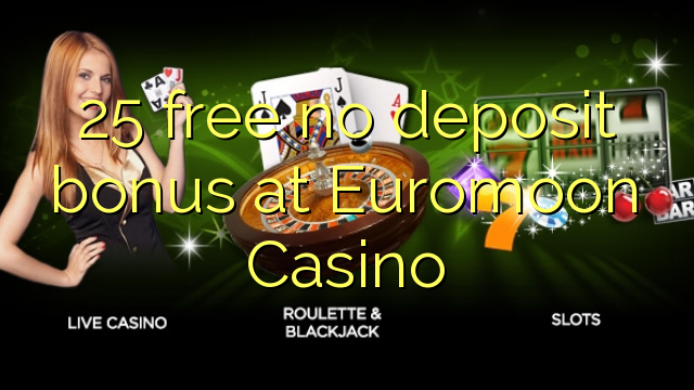 Euromoon赌场的25免费存款奖金