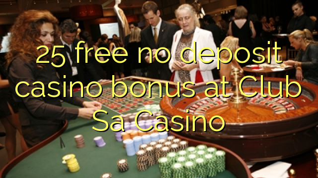 25 lirë asnjë bonus kazino depozitave në klubin Sa Casino