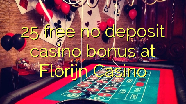 25 free no deposit casino bonus at Florijn  Casino