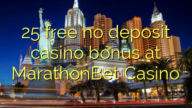 25 free no deposit casino bonus at MarathonBet Casino