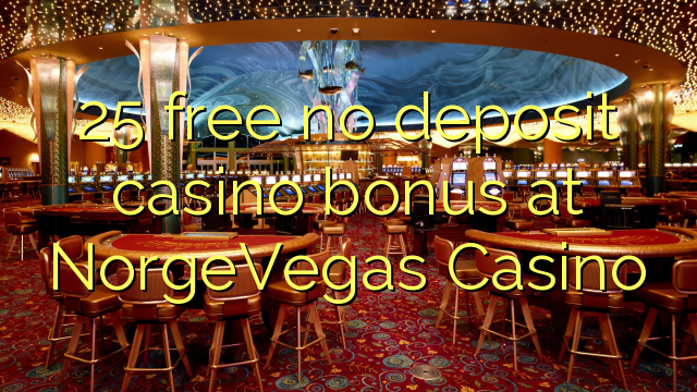 25 free no deposit casino bonus at NorgeVegas Casino