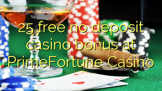 ohne Einzahlung Casino Bonus bei PrimeFortune Casino 25 kostenlos