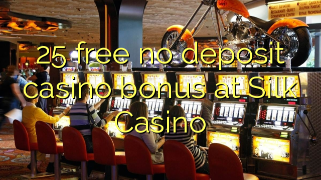 25 frigöra no deposit casino bonus på Silk Casino