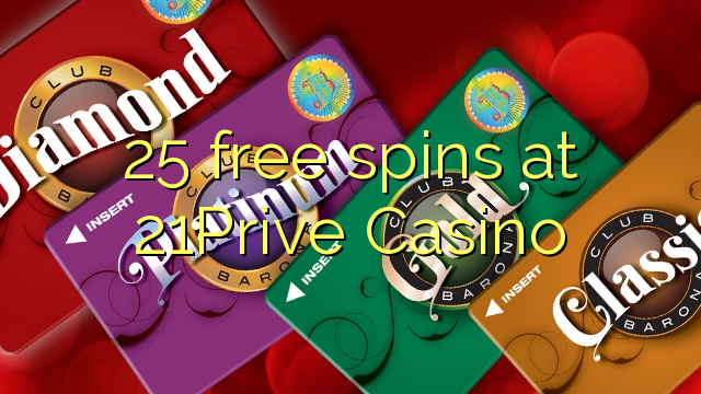 25 free spins a 21Prive Casino