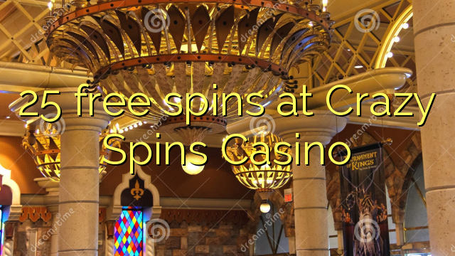 25 free spins at Crazy Spins Casino