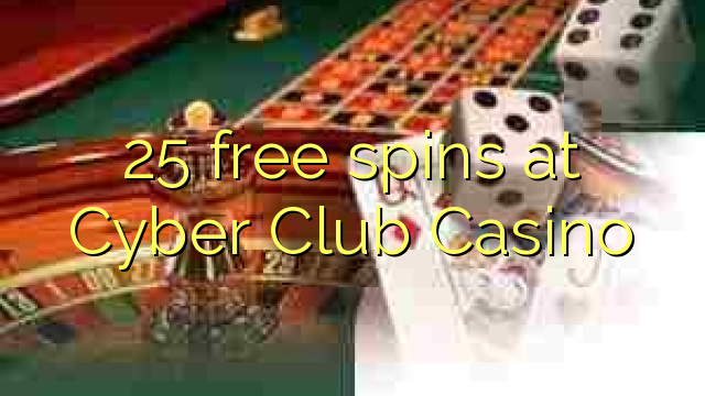 Cyber ​​Club Casino의 25 무료 스핀들