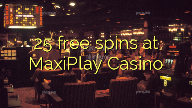 25 free spins at MaxiPlay Casino