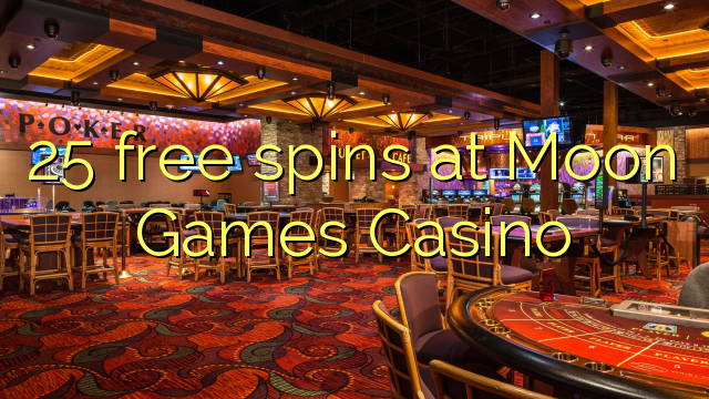 25 bezmaksas spins Moon Games Casino