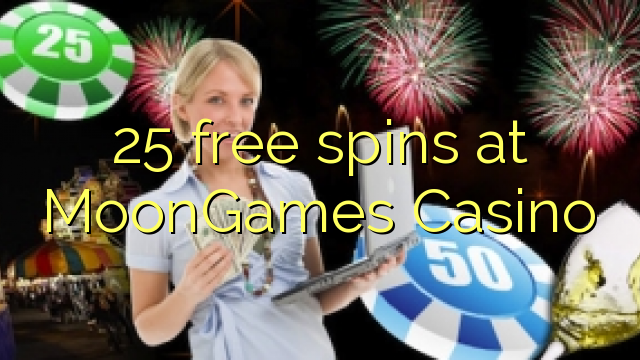 25 free spins at MoonGames Casino