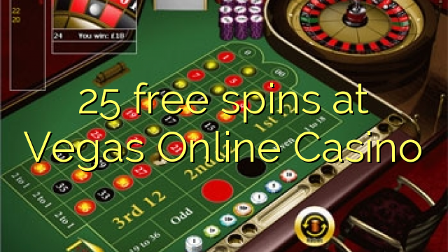 25 free spins at Vegas Online Casino