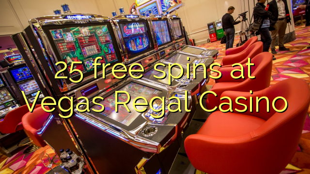 25 free spins at Vegas Regal Casino