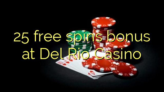 25 free spins bonus at Del Rio Casino