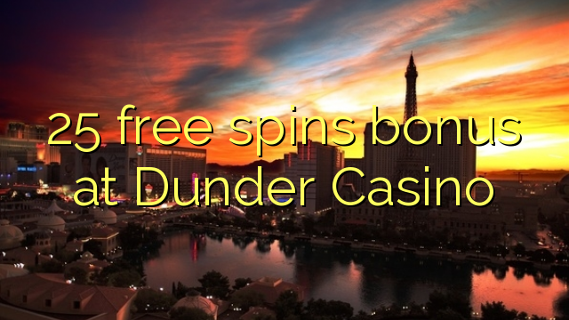 25 free spins bonus at Dunder Casino