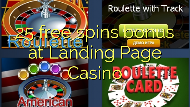 25 tours gratuits bonus à la page de destination Casino