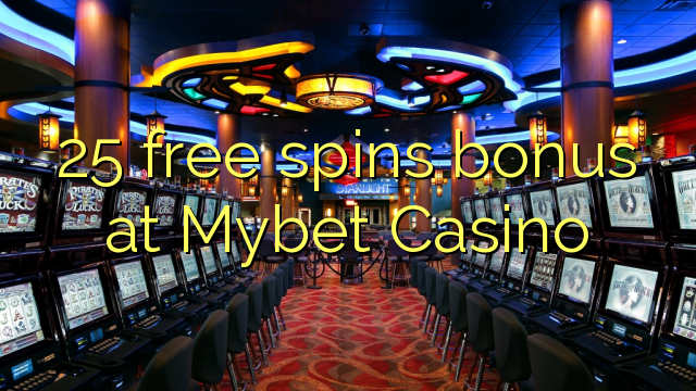 25 free spins bonus at Mybet Casino