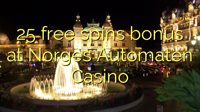 25 free spins bonus at Norges Automaten Casino