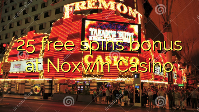 Noxwin Casino හි 25 නොමිලේ ස්පිනස් බෝනස්