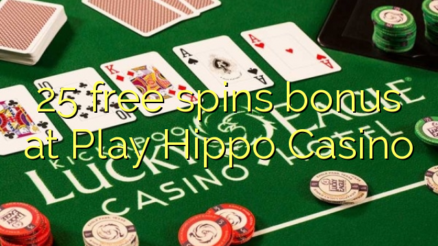 25 free spins bonus at Play Hippo Casino