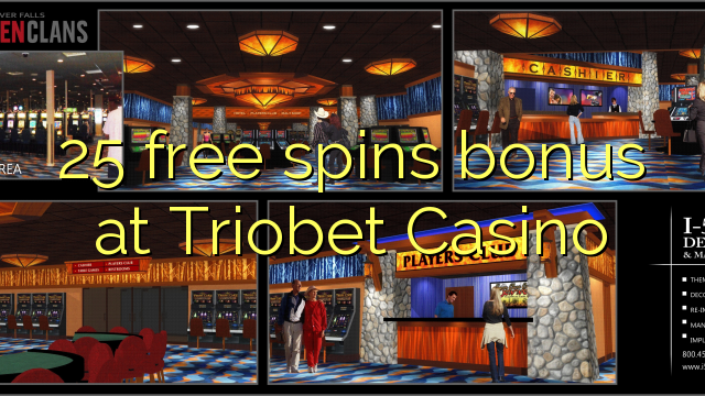 25 free spins bonus at Triobet Casino