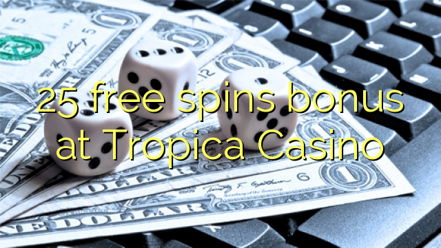 25 bébas spins bonus di Tropica Kasino