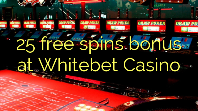 Bonus 25 besplatno okreće u Whitebet Casinou